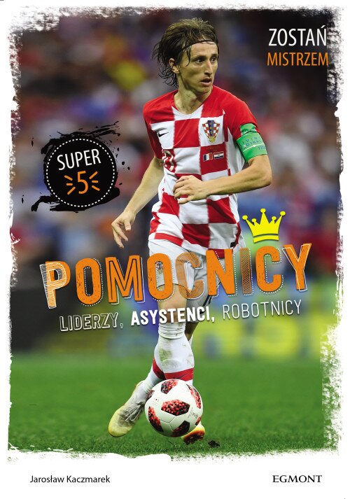 Pomocnicy. Liderzy, asystenci, robotnicy