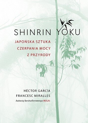 Shinrin-yoku. Japońska sztuka czerpania mocy z przyrody