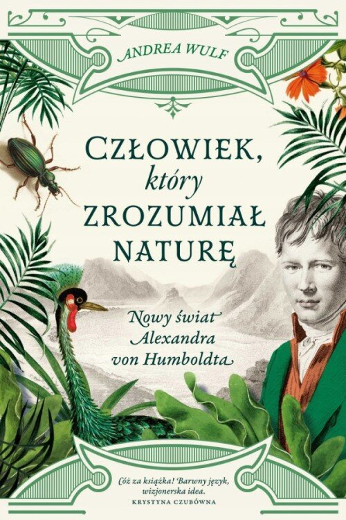 Człowiek, który zrozumiał naturę: nowy świat Alexandra von Humboldta