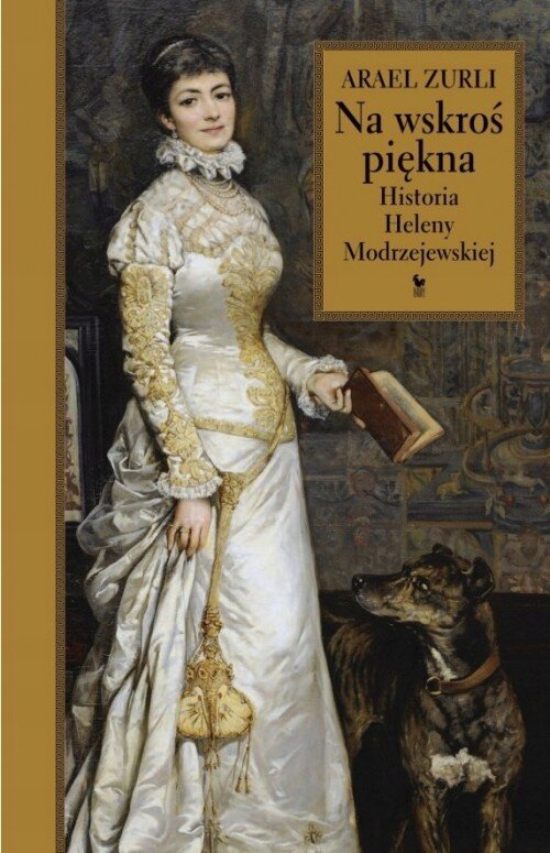 Na wskroś piękna: Historia Heleny Modrzejewskiej 