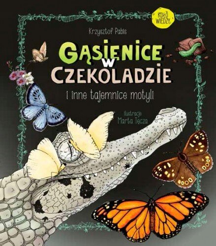 Gąsienice w czekoladzie  i inne tajemnice motyli