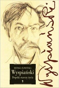 Wyspiański: dopóki starczy życia 