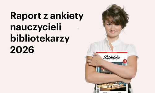 Raport z ankiety nauczycieli bibliotekarzy 2026