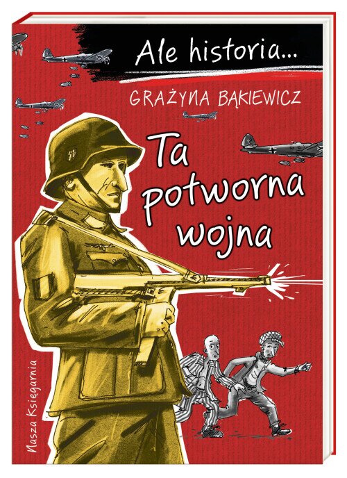 Ale historia… Ta potworna wojna