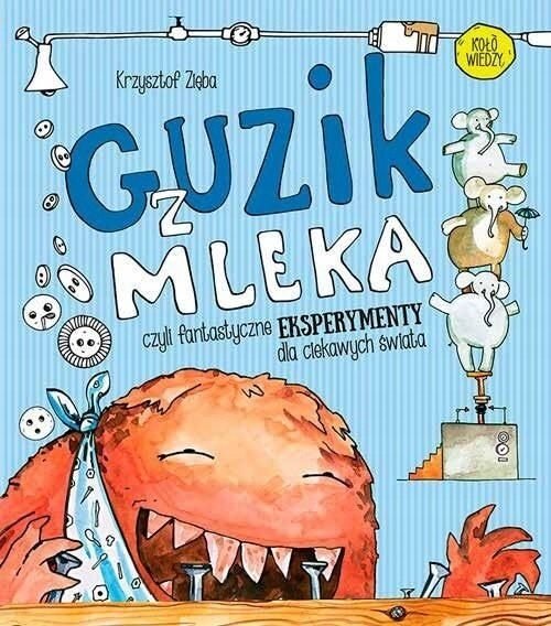 Guzik z mleka, czyli fantastyczne eksperymenty dla ciekawych świata
