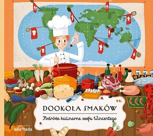 Dookoła smaków: podróże kulinarne szefa Wincentego