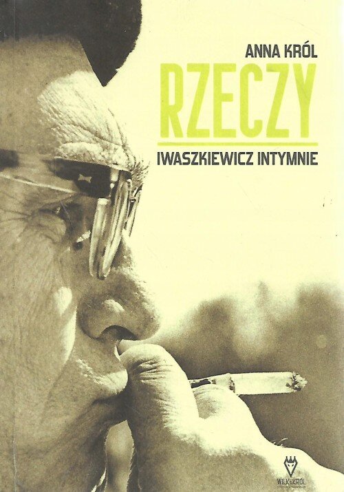 Rzeczy: Iwaszkiewicz intymnie