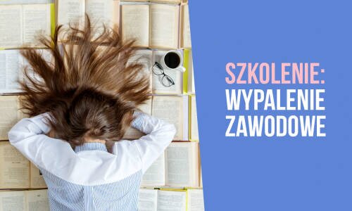 Szkolenie: Jak radzić sobie z wypaleniem zawodowym i odnaleźć radość z pracy?